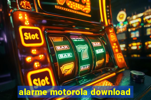 alarme motorola download